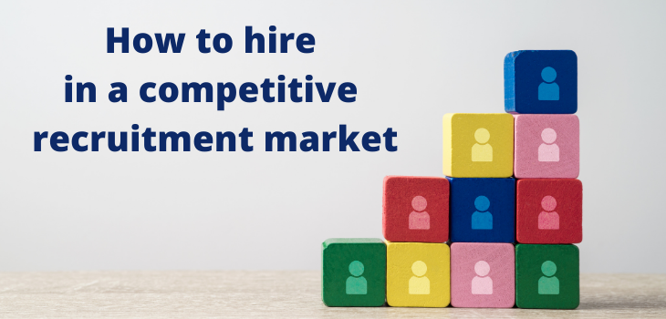 How to hire in a competitive recruitment market