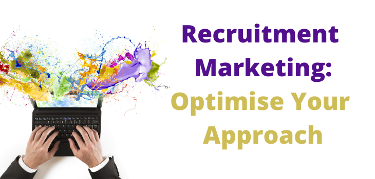 Recruitment Marketing: Optimise Your Approach