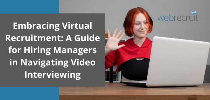 A Guide for Hiring Managers in Navigating Video Interviewing