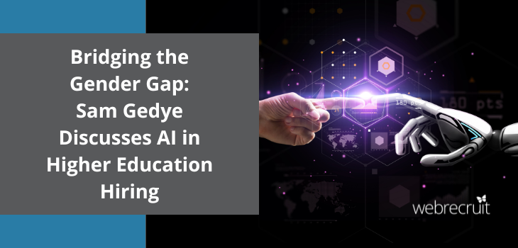 Bridging the Gender Gap Sam Gedye Discusses AI in Higher Education Hiring