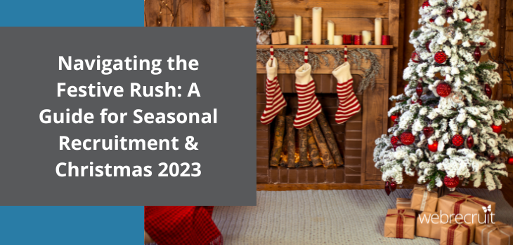 Navigating the Festive Rush: A Guide for Seasonal Recruitment & Christmas 2023