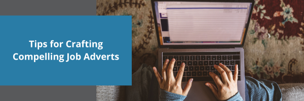 The title 'Tips for Crafting Compelling Job Adverts' with a background image of a person on a laptop.